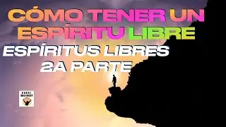 C&Oacute;MO TENER UN ESPIRITU LIBRE - Esp&iacute;ritu Libre 2 - Dale Reset