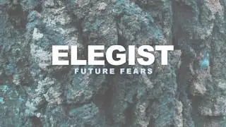 ELEGIST - FUTURE FEARS