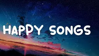 Song to make you feel better mood  ~ A playlist chill songs to boost your mood
