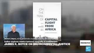 Economist James K. Boyce on the link between inequality and the environment &bull; FRANCE 24 English
