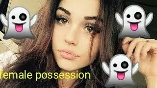Female possession by Male Ghost