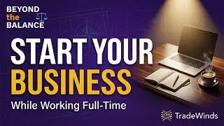 How to Start a Business While Working Full-Time | Community, Risk & Resilience | Beyond the Balance