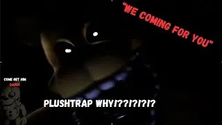 plush. I mean trashtrap is the bane of existence in this game (Those Nights At Fredbears:New Destiny