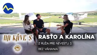 Na káve s | Rasťo a Karolína - Po týchto slovách už naozaj nie je žiadne priestor na špekuláciu