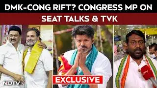 DMK&ndash;Congress Rift Or Rumour? Vijay Vasanth on Seat Talks, Power Sharing & TVK | NDTV Exclusive