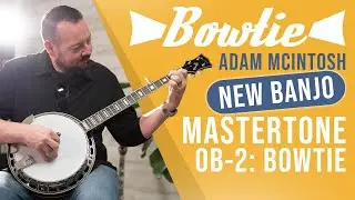 Introducing the OB-2: Bowtie Banjo with Adam McIntosh!
