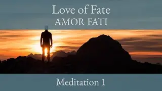 Love of Fate &ndash; Amor Fati (Guided meditation 1 &ndash; 10 min)