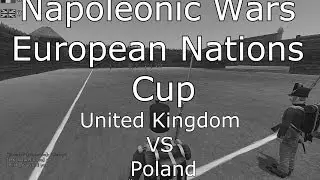 Napoleonic Wars: United Kingdom VS Poland - European Nations Cup