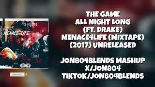 The Game - All Night Long (Ft. Drake) (𝐉𝐎𝐍𝟖𝟎𝟒𝐁𝐋𝐄𝐍𝐃𝐒 𝐌𝐀𝐒𝐇 𝐔𝐏) 2017