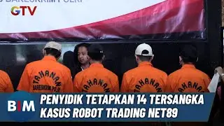 Bareskrim Sita Rp52,5 Miliar Dana Robot Trading Net89 | BIM | 22/01