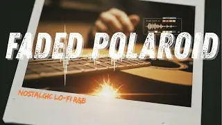 Faded Polaroid - Nostalgic lo-fi R&B By Brian EQ