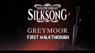 Hollow Knight: Silksong &ndash; First Time Exploring Greymore