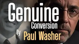 Genuine Conversion by Paul Washer | Powerful Message