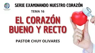 Chuy Olivares - El corazón bueno y recto
