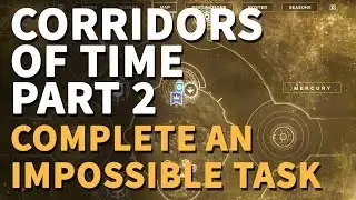 Corridors of Time Part 2 Complete an Impossible Task Destiny 2