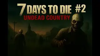 7 Days to Die / Mod Undead Country Cooperativo  #2