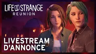 Livestream d'annonce de Life is Strange: Reunion