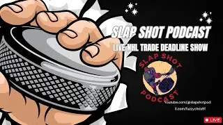 🔴LIVE | Slap Shot Podcast NHL Live Trade Deadline Show