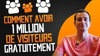 Comment Avoir 1 Million De Visiteurs GRATUITEMENT ? 💥