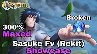 300% Maxed Sasuke Fv (Rekit) Ex Level 15☆ True Potential💀!! | AM God?? | NxB Nv
