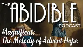 #071 “Magnificat: The Melody of Advent Hope” (Luke 1:46-47)