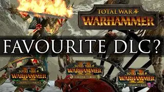 What's my FAVOURITE DLC? - Total War: Warhammer
