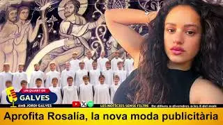 Aprofita la fama de Rosal&iacute;a, aquesta &eacute;s la nova moda publicit&agrave;ria /2025 11 07