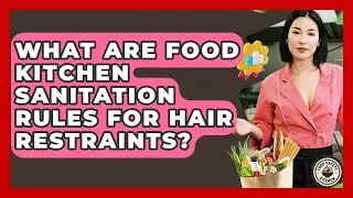 What Are Food Kitchen Sanitation Rules For Hair Restraints? - Food Safety Kitchen