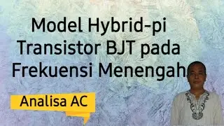 Analisa AC Small Signal Amplifier Transistor BJT Middle Frequency Model Hybrid pi