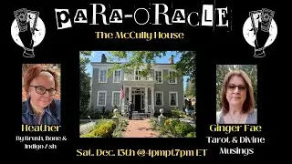 Para~Oracle~The McCully House~With S.G. Ginger Fae Tarot & Divine Musings