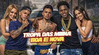 TROPA DAS MINA BOA E NOVA - Mael da CN, EO Gusta MC, MC Henry