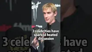 3 celebrities have sparked heated discussion videos #celebrity