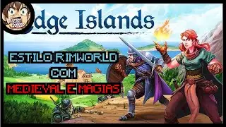 Jogo Estilo Rimworld com Medieval e Magias - Edge Islands