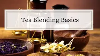 Tea Blending | Tips to get started and a basic recipe