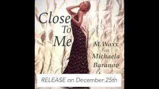 M.Waxx Feat. Michaela Baranov-Close to me
