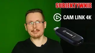 CAM LINK 4K PO PONAD ROKU UŻYTKOWANIA |SUBIEKTYWNY ZEDZOL