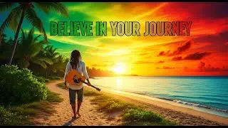 🎧 Believe in Your Journey 🔥🔥🔥 Reggae Motivation