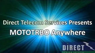 MOTOTRBO Anywhere from Direct Telecom Services Ltd
