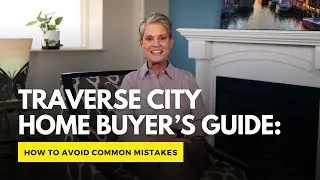 You&rsquo;re Ready to Buy a Home in Traverse City&mdash;But Are You Prepared?
