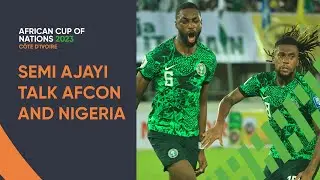 Talking Afcon with Nigeria's Semi Ajayi 🇳🇬🦅
