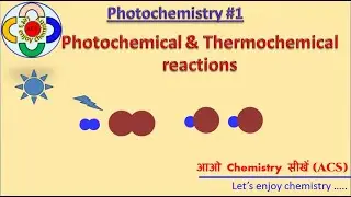 Photochemical & Thermochemical reactions