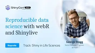 Keynote: Reproducible data science with webR and Shinylive | ShinyConf 2024