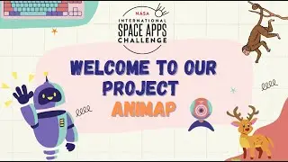 Animap By Team DIMIK | NASA Space Apps Challenge 2024 | Project Presentation