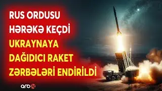 Rusiya HƏRƏKƏTƏ KEÇDİ - Ukraynaya RAKET və DRONLARLA ZƏRBƏLƏR endirildi - Kiyevdə ENERJİ KƏSİLDİ