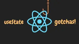 React Hooks useState Common Gotchas