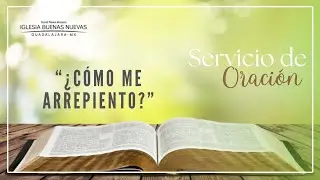 ¿Cómo me arrepiento? | Pr. Benjamín Marrun | Servicio de Oración.