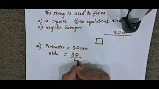Class 6 Exercise 10.1 Q-11. A piece of string is 30cm long. What will be the length of each side if