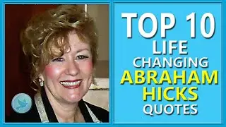 Top 10 LIFE Changing ABRAHAM HICKS Quotes