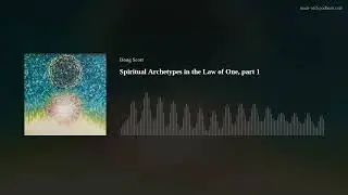 Spiritual Archetypes in the Law of One, part 1