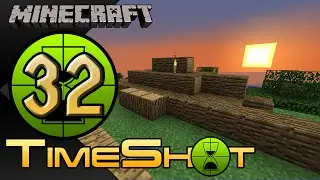 Minecraft - TimeShot - 32 - Building The Lumber Camp!